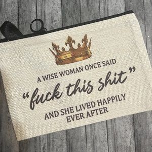 A Wise Women Once Said F*** this S*** little bag